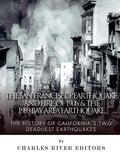 The San Francisco Earthquake and Fire of 1906 & the 1989 Bay Area Earthquake: The History of California's Two Deadliest Earthquakes - Paperback