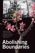 Abolishing Boundaries: Global Utopias in the Formation of Modern Chinese Political Thought, 1880-1940 - Paperback