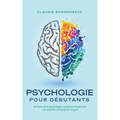 Psychologie pour débutants: Les bases de la psychologie expliquées simplement - comprendre et manipuler les gens - Paperback