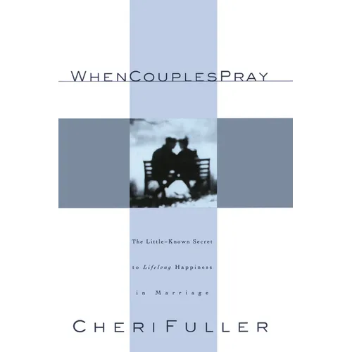 When Couples Pray: The Little-Known Secret to Lifelong Happiness in Marriage - Paperback