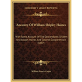 Ancestry Of William Shipley Haines: With Some Account Of The Descendants Of John And Joseph Haines And Colonel Cowperthwait (1887) - Hardcover