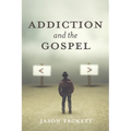 Addiction and the Gospel - Paperback