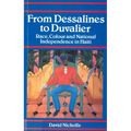 From Dessalines to Duvalier: Race, Colour and National Independence in Haiti - Paperback