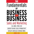 The Fundamentals of Business-To-Business Sales & Marketing - Hardcover