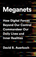 Meganets: How Digital Forces Beyond Our Control Commandeer Our Daily Lives and Inner Realities - Hardcover