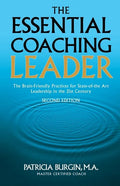 The Essential Coaching Leader: The Brain-Friendly Practices for State-of-the Art Leadership in the 21st Century - Paperback