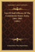 List Of Staff Officers Of The Confederate States Army, 1861-1865 (1891) - Paperback