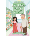 Five Dollars for Fun: A Story about Money - Library Binding