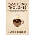 Cascading Thoughts: A Compilation of Poems and Musings, Describing My Daydreams and Thoughts While Having a Morning Coffee - Paperback