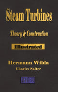 Steam Turbines: Their Theory and Construction - Hardcover