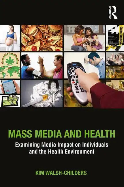 Mass Media and Health: Examining Media Impact on Individuals and the Health Environment - Paperback