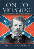 On to Vicksburg!: The Mississippi Central Railroad Campaign - Hardcover