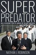 Superpredator: Bill Clinton's Use and Abuse of Black America - Paperback