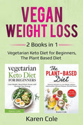 Vegan Weight Loss: 2 Books in 1: Vegetarian Keto Diet for Beginners, The Plant Based Diet - Paperback