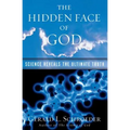 The Hidden Face of God: Science Reveals the Ultimate Truth - Paperback