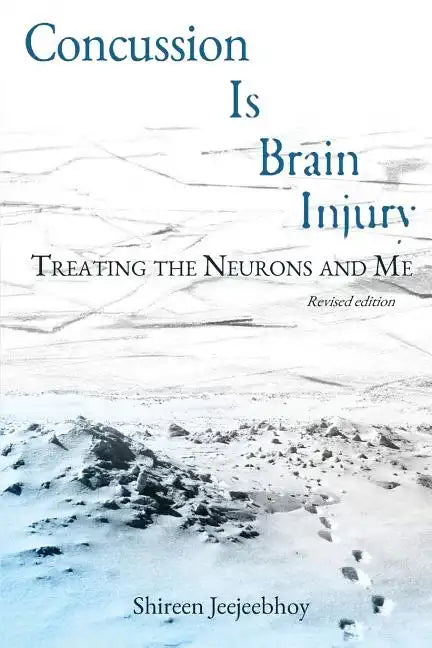 Concussion Is Brain Injury: Treating the Neurons and Me - Paperback