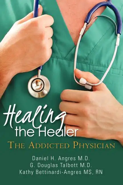 Healing the Healer: The Addicted Physician - Paperback