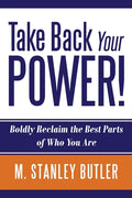 Take Back Your POWER! Boldly Reclaim The Best Parts of Who You Are - Paperback