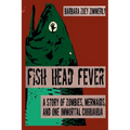 Fish Head Fever: A Story of Zombies, Mermaids and One Immortal Chihuahua - Paperback