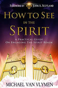 How To See In The Spirit: A practical guide on engaging the spirit realm - Paperback