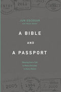 A Bible and a Passport: Obeying the Call to Make Disciples in Every Nation - Paperback