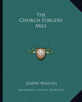 The Church Forgery Mill - Paperback
