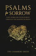 Psalms For Sorrow: God's Word for the Journey Through the Shadow of Death - Paperback