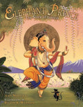 Elephant Prince: The Story of Ganesh - Hardcover