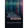Story, Ritual, Prophecy, Wisdom: Reading and Teaching the Bible Today - Paperback