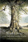 Wendell Berry and Higher Education: Cultivating Virtues of Place - Hardcover