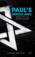 Paul's Gentile-Jews: Neither Jew Nor Gentile, But Both - Hardcover