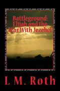 Battleground: Elijah and the War With Jezebel - Paperback