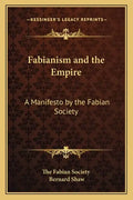 Fabianism and the Empire: A Manifesto by the Fabian Society - Paperback