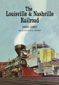 The Louisville and Nashville Railroad, 1850-1963 - Paperback