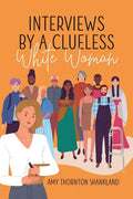 Interviews by a Clueless White Woman - Paperback