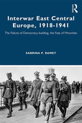Interwar East Central Europe, 1918-1941: The Failure of Democracy-Building, the Fate of Minorities - Paperback