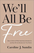 We'll All Be Free - Hardcover