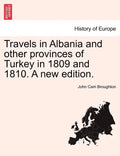 Travels in Albania and other provinces of Turkey in 1809 and 1810. A new edition. - Paperback
