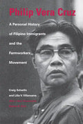 Philip Vera Cruz: A Personal History of Filipino Immigrants and the Farmworkers Movement - Paperback