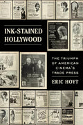 Ink-Stained Hollywood: The Triumph of American Cinema's Trade Press - Paperback