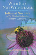 With Pity Not with Blame: Contemplative Praying with Julian of Norwich and 'The Cloud of Unknowing' - Paperback