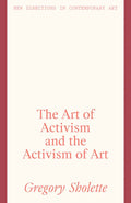 The Art of Activism and the Activism of Art - Hardcover