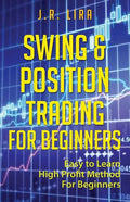 Swing & Position Trading for Beginners: Easy to Learn High Profit Method for Beginners - Paperback