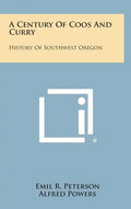 A Century of Coos and Curry: History of Southwest Oregon - Hardcover