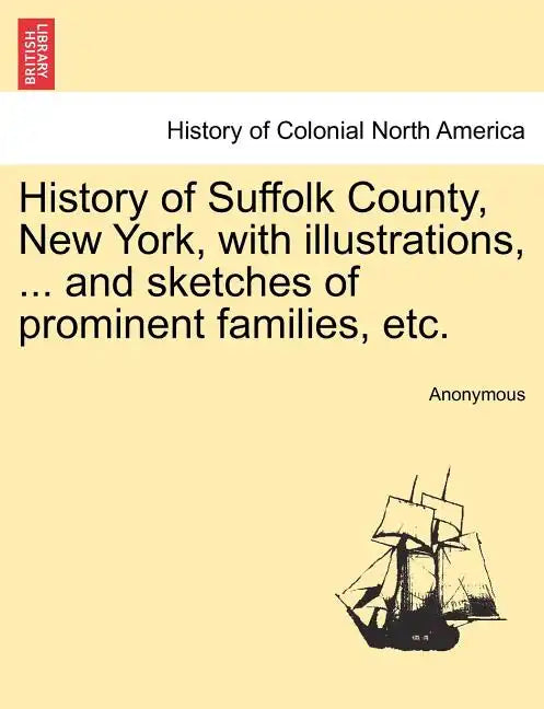 History of Suffolk County, New York, with illustrations, ... and sketches of prominent families, etc. - Paperback