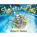 Skeleton Play: A Fun, Rhyming Halloween Book for Kids! - Paperback
