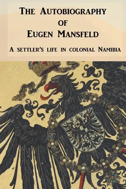 The Autobiography of Eugen Mansfeld: A German settler's life in colonial Namibia - Paperback