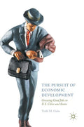 The Pursuit of Economic Development: Growing Good Jobs in U.S. Cities and States - Hardcover