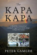 The Kapa Kapa: A World War 2 historical trail crossing the rugged Owen Stanley Ranges in Papua New Guinea - Paperback