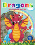 Dragons Coloring Book for Kids: Fantastic Dragons Coloring Book for Boys, Girls, Toddlers, Preschoolers, Kids 3-8 - Paperback